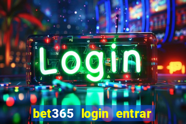 bet365 login entrar agora direto no celular